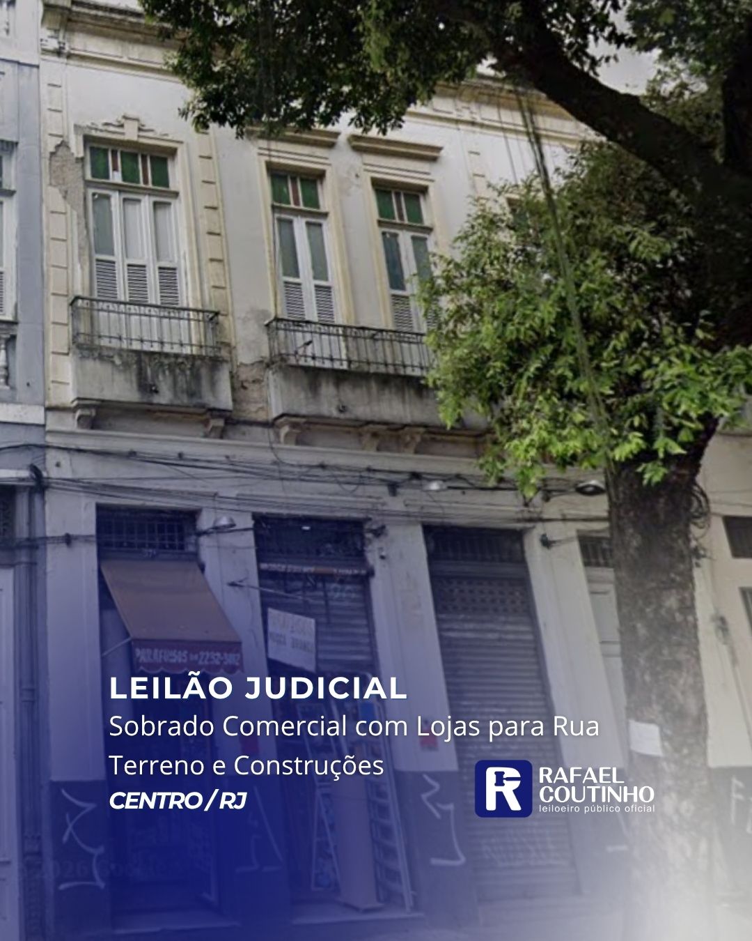 SOBRADO COMERCIAL COM LOJAS PARA RUA E PAVIMENTO SUPERIOR NA R. CARLOS SAMPAIO, CENTRO/RJ. TERRENO E RESPECTIVAS CONSTRUÇÕES. PAGUE EM ATÉ 60 VEZES. - Rafael Coutinho - Leiloeiro Público Oficial