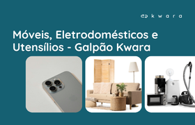 Leilão de Móveis, Eletrodomésticos e Utensílios - Galpão Kwara